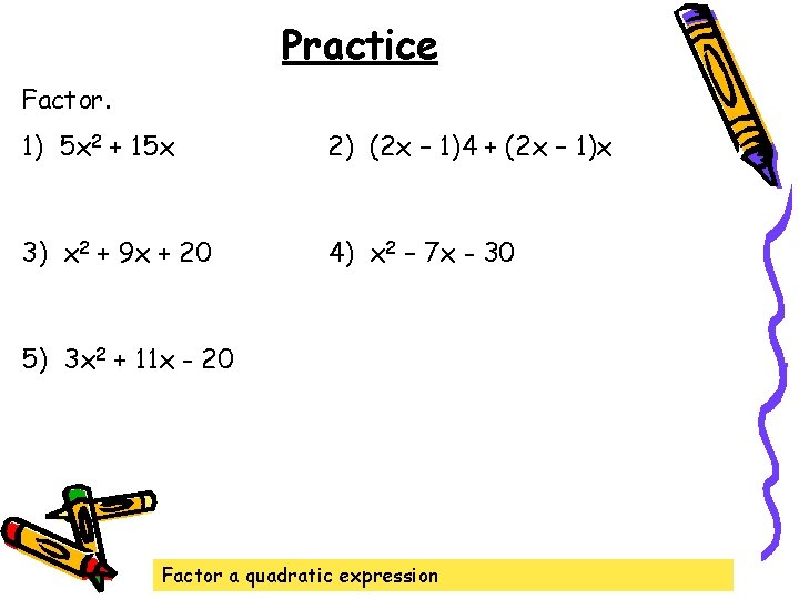 Practice Factor. 1) 5 x 2 + 15 x 2) (2 x – 1)4