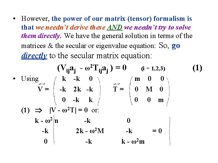  • However, the power of our matrix (tensor) formalism is that we needn’t