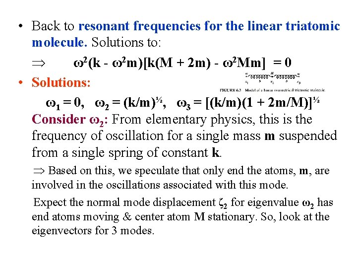  • Back to resonant frequencies for the linear triatomic molecule. Solutions to: ω2(k