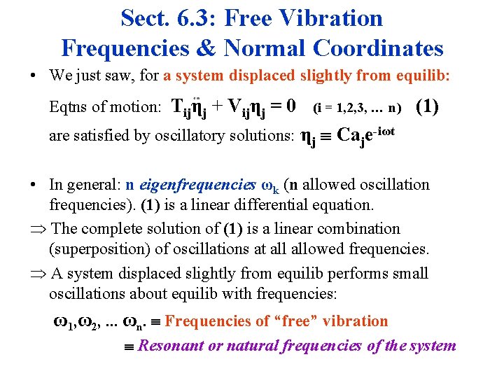 Sect. 6. 3: Free Vibration Frequencies & Normal Coordinates • We just saw, for