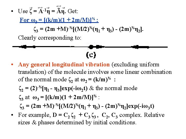  • Use ζ = A-1η = Ãη. Get: For ω3 = [(k/m)(1 +