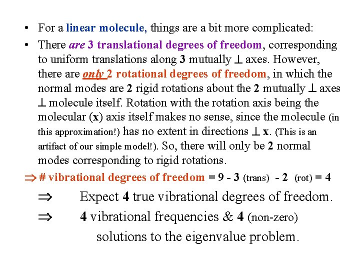  • For a linear molecule, things are a bit more complicated: • There