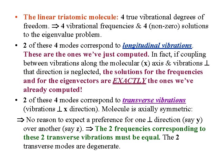  • The linear triatomic molecule: 4 true vibrational degrees of freedom. 4 vibrational