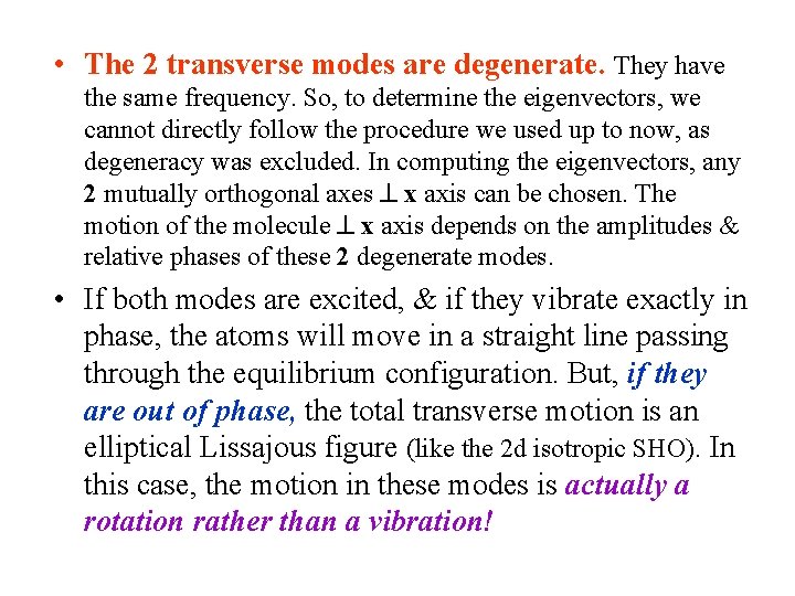  • The 2 transverse modes are degenerate. They have the same frequency. So,