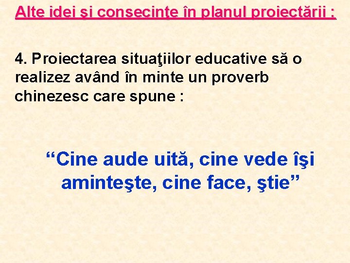 Alte idei şi consecinţe în planul proiectării : 4. Proiectarea situaţiilor educative să o