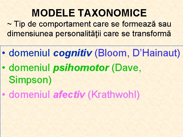 MODELE TAXONOMICE ~ Tip de comportament care se formează sau dimensiunea personalităţii care se