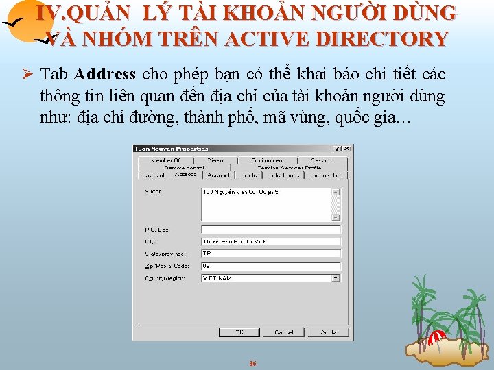 IV. QUẢN LÝ TÀI KHOẢN NGƯỜI DÙNG VÀ NHÓM TRÊN ACTIVE DIRECTORY Ø Tab