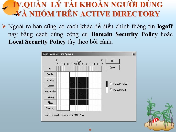 IV. QUẢN LÝ TÀI KHOẢN NGƯỜI DÙNG VÀ NHÓM TRÊN ACTIVE DIRECTORY Ø Ngoài