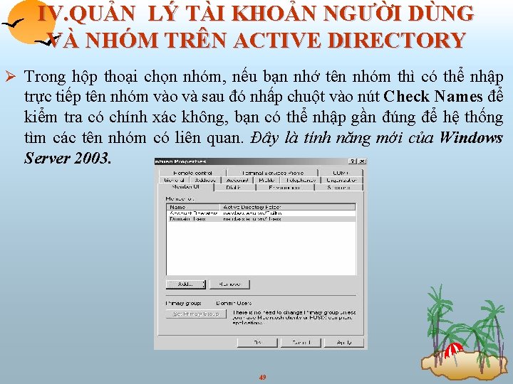 IV. QUẢN LÝ TÀI KHOẢN NGƯỜI DÙNG VÀ NHÓM TRÊN ACTIVE DIRECTORY Ø Trong