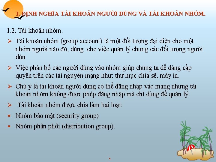 I. ĐỊNH NGHĨA TÀI KHOẢN NGƯỜI DÙNG VÀ TÀI KHOẢN NHÓM. I. 2. Tài