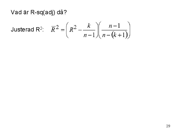 Vad är R-sq(adj) då? Justerad R 2: 29 