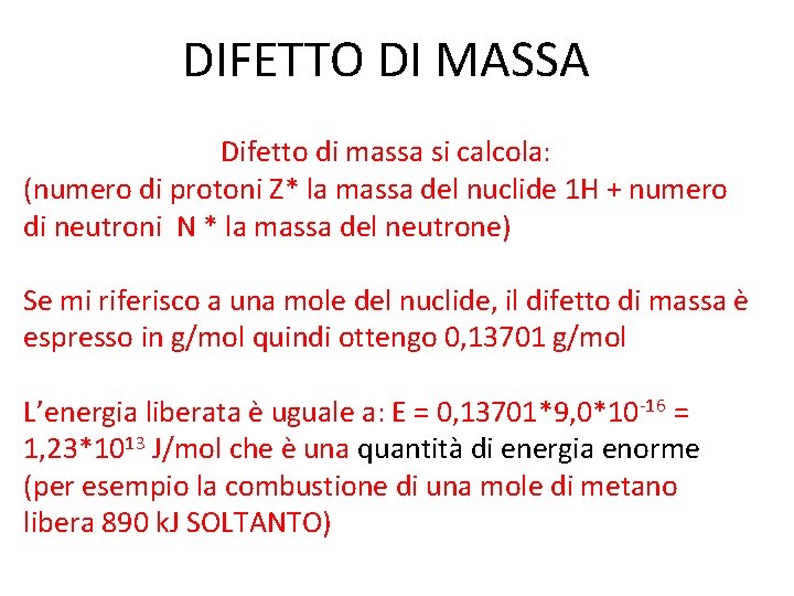 DIFETTO DI MASSA Difetto di massa si calcola: (numero di protoni Z* la massa