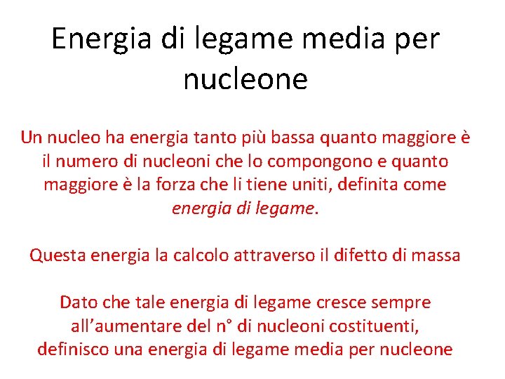 Energia di legame media per nucleone Un nucleo ha energia tanto più bassa quanto