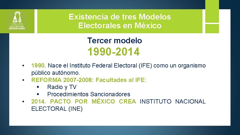 Existencia de tres Modelos Electorales en México Tercer modelo 1990 -2014 • • •