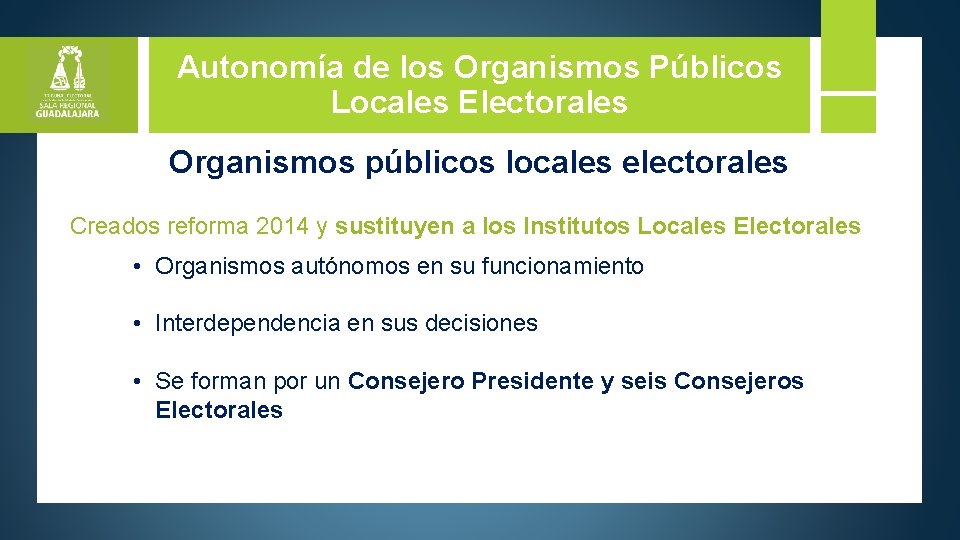 Autonomía de los Organismos Públicos Locales Electorales Organismos públicos locales electorales Creados reforma 2014