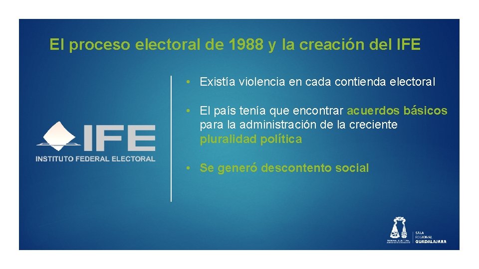 El proceso electoral de 1988 y la creación del IFE • Existía violencia en
