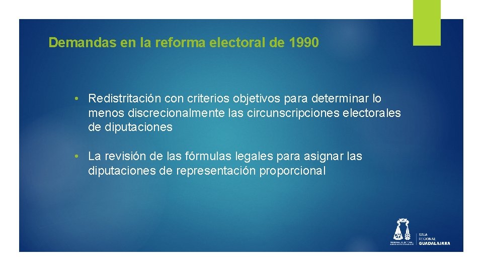 Demandas en la reforma electoral de 1990 • Redistritación con criterios objetivos para determinar