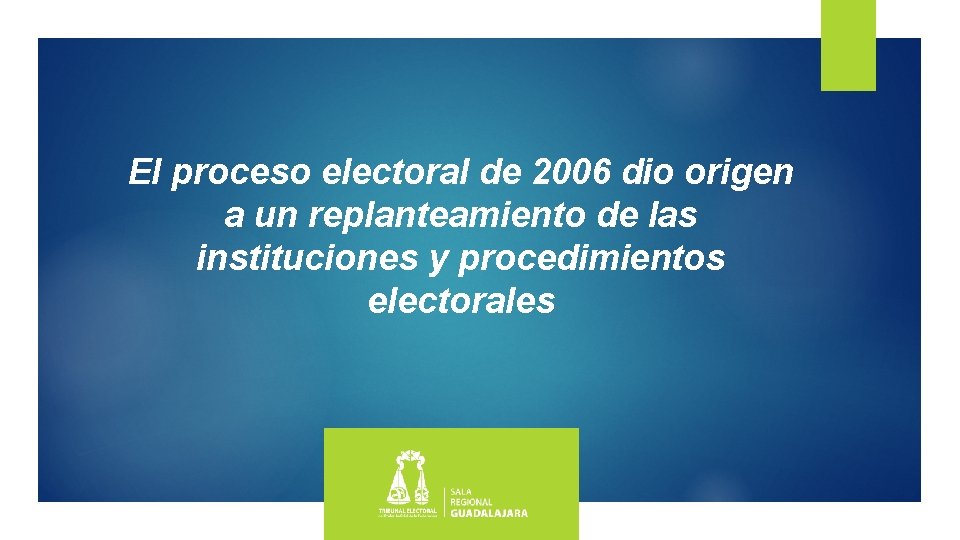 El proceso electoral de 2006 dio origen a un replanteamiento de las instituciones y