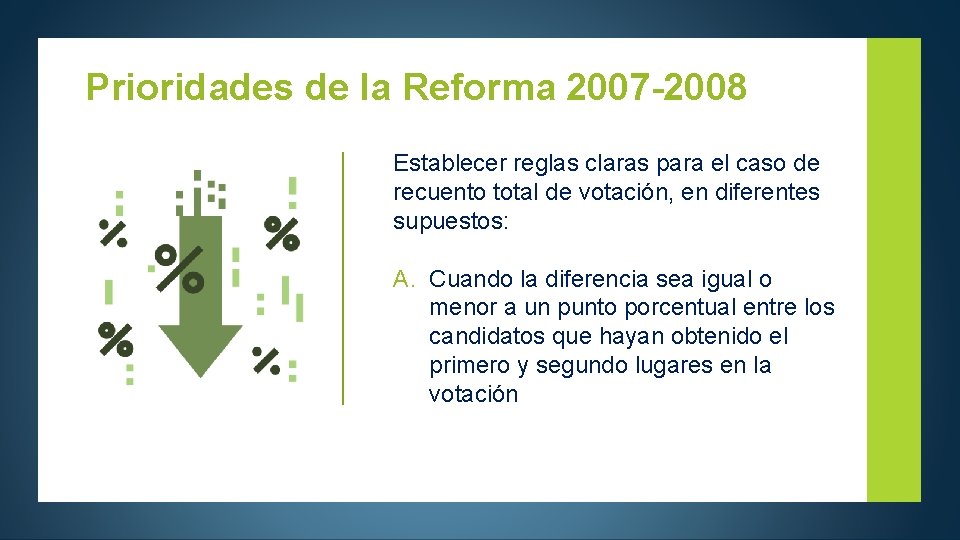 Prioridades de la Reforma 2007 -2008 Establecer reglas claras para el caso de recuento