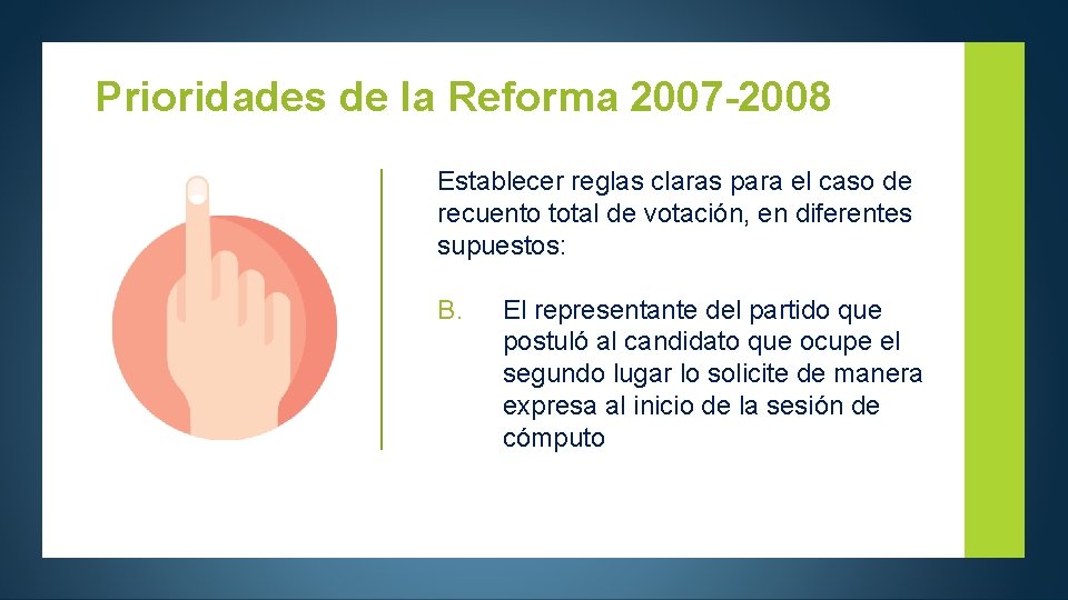 Prioridades de la Reforma 2007 -2008 Establecer reglas claras para el caso de recuento