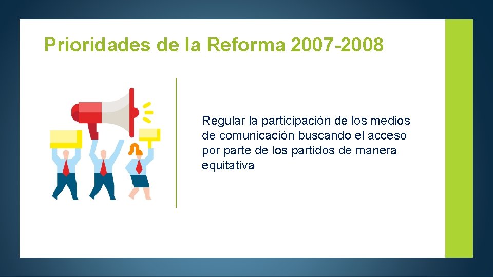 Prioridades de la Reforma 2007 -2008 Regular la participación de los medios de comunicación