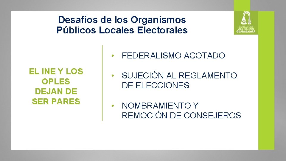 Desafíos de los Organismos Públicos Locales Electorales • FEDERALISMO ACOTADO EL INE Y LOS