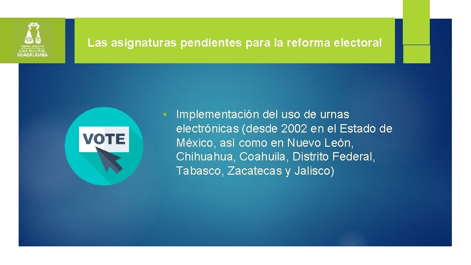 Las asignaturas pendientes para la reforma electoral • Implementación del uso de urnas electrónicas