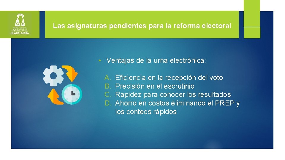 Las asignaturas pendientes para la reforma electoral • Ventajas de la urna electrónica: A.