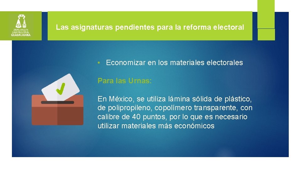 Las asignaturas pendientes para la reforma electoral • Economizar en los materiales electorales Para