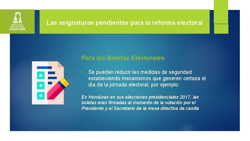 Las asignaturas pendientes para la reforma electoral Para las Boletas Electorales • Se pueden