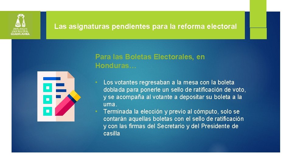 Las asignaturas pendientes para la reforma electoral Para las Boletas Electorales, en Honduras… •