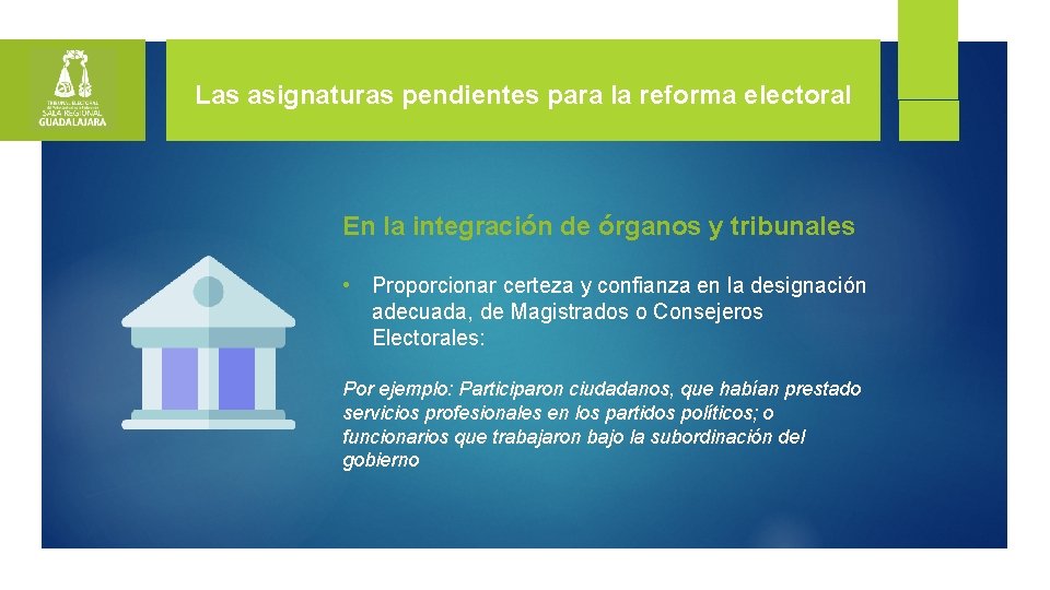 Las asignaturas pendientes para la reforma electoral En la integración de órganos y tribunales