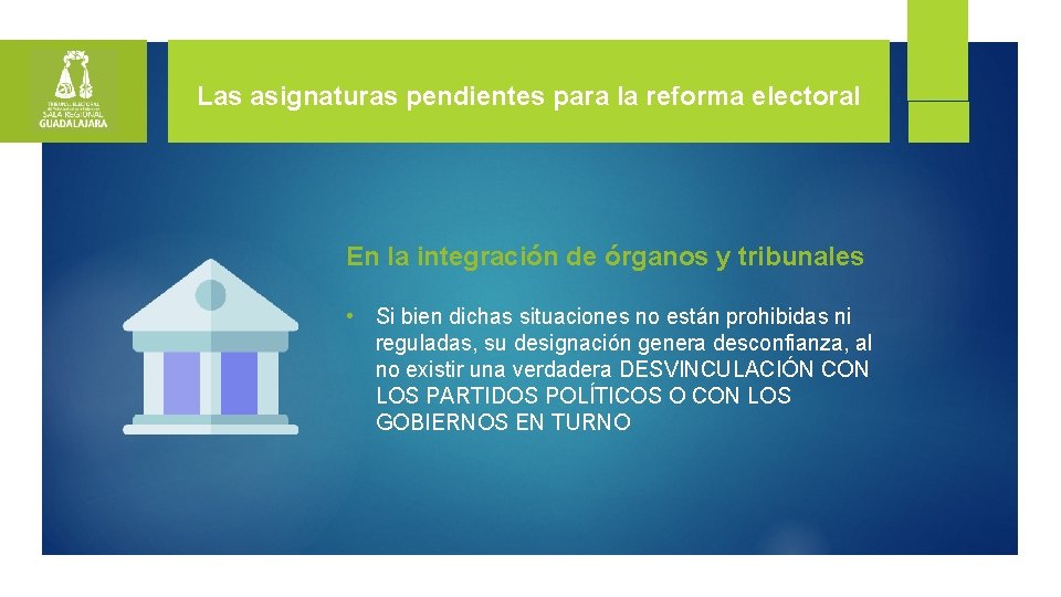 Las asignaturas pendientes para la reforma electoral En la integración de órganos y tribunales