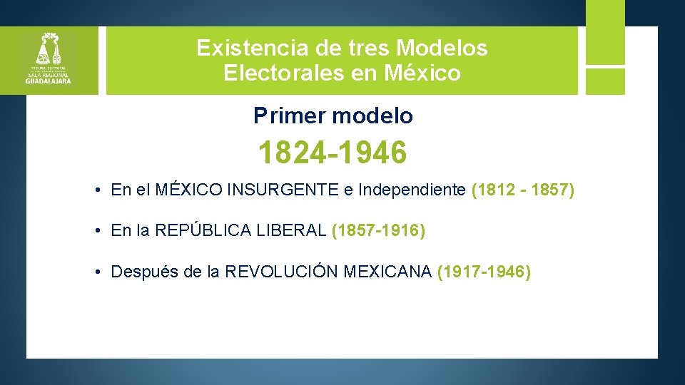 Existencia de tres Modelos Electorales en México Primer modelo 1824 -1946 • En el