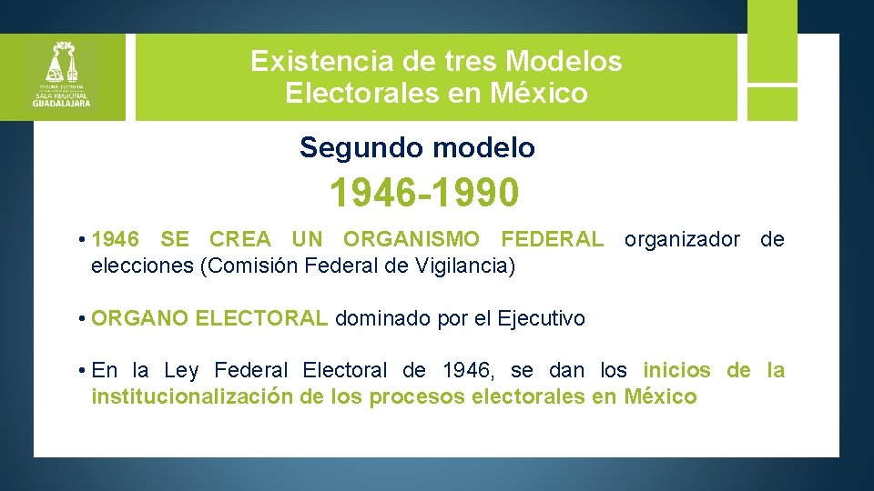 Existencia de tres Modelos Electorales en México Segundo modelo 1946 -1990 • 1946 SE