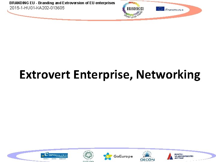 BRANDING EU - Branding and Extroversion of EU enterprises 2015 -1 -HU 01 -KA