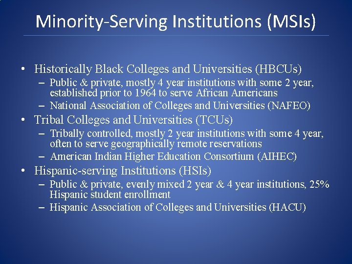 Minority-Serving Institutions (MSIs) • Historically Black Colleges and Universities (HBCUs) – Public & private,