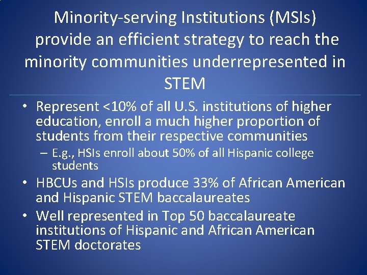 Minority-serving Institutions (MSIs) provide an efficient strategy to reach the minority communities underrepresented in