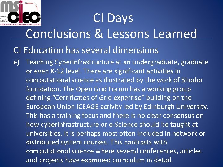 CI Days Conclusions & Lessons Learned CI Education has several dimensions e) Teaching Cyberinfrastructure