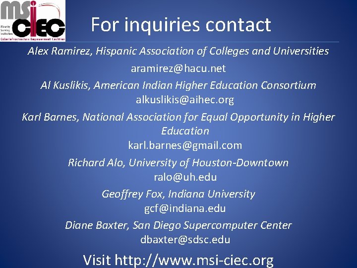 For inquiries contact Alex Ramirez, Hispanic Association of Colleges and Universities aramirez@hacu. net Al