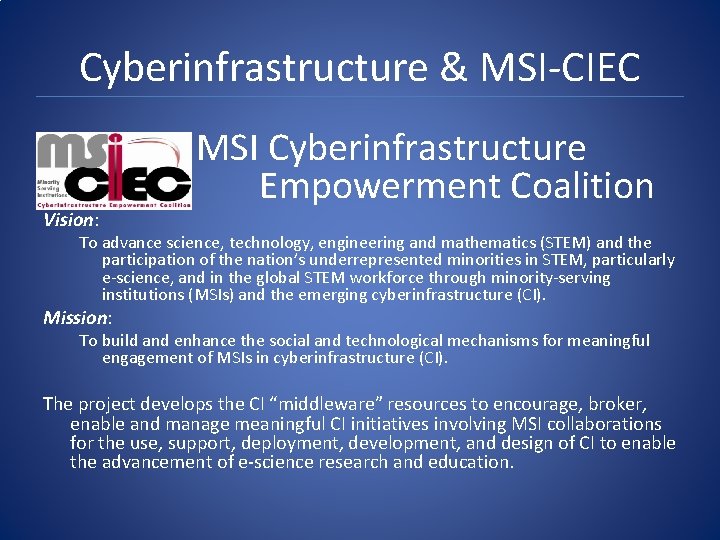 Cyberinfrastructure & MSI-CIEC Vision: MSI Cyberinfrastructure Empowerment Coalition To advance science, technology, engineering and