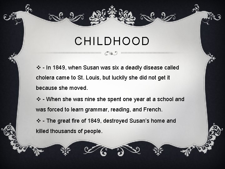 CHILDHOOD v - In 1849, when Susan was six a deadly disease called cholera