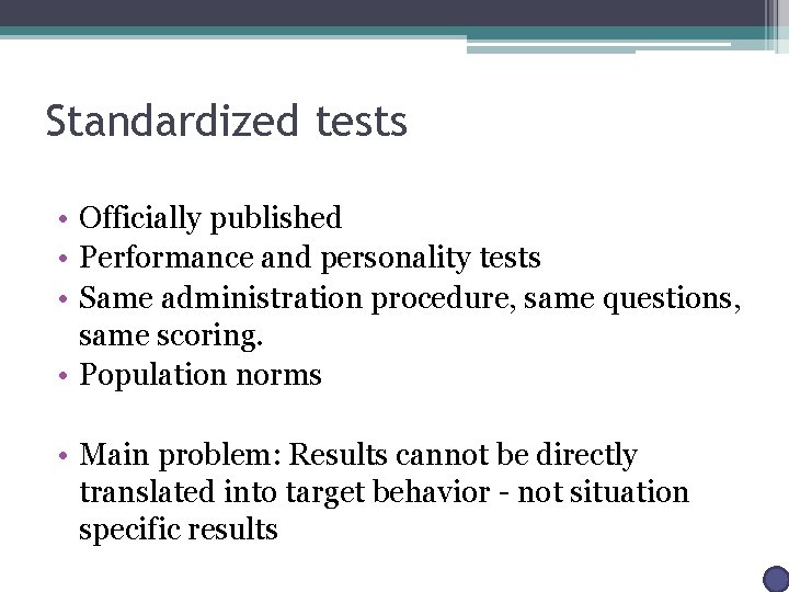 Standardized tests • Officially published • Performance and personality tests • Same administration procedure,