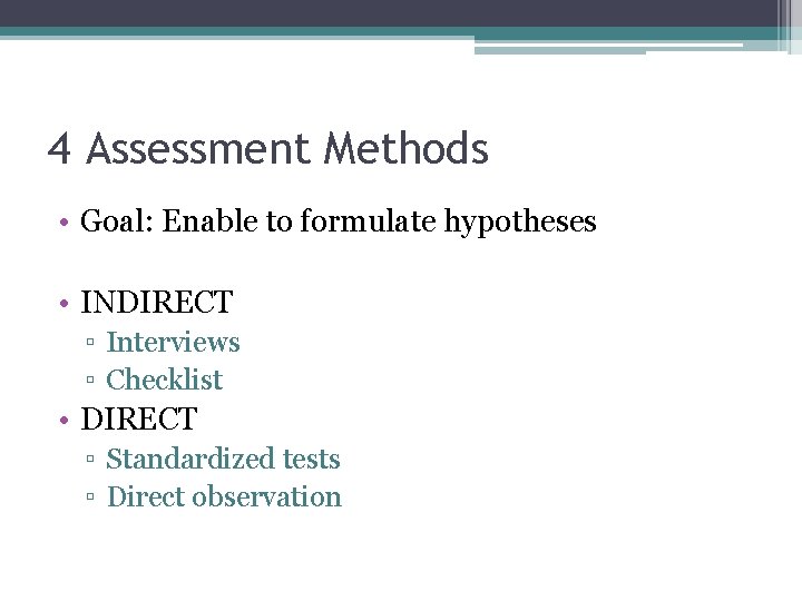 4 Assessment Methods • Goal: Enable to formulate hypotheses • INDIRECT ▫ Interviews ▫