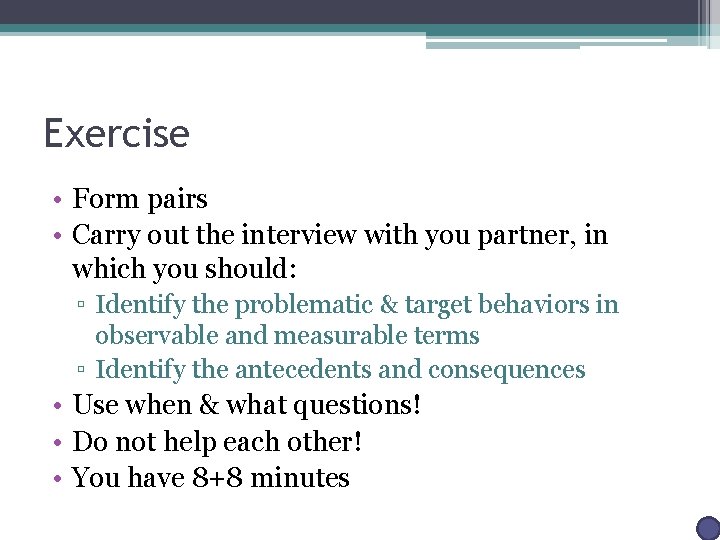 Exercise • Form pairs • Carry out the interview with you partner, in which
