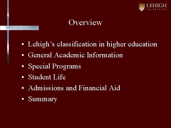 Overview • • • Lehigh’s classification in higher education General Academic Information Special Programs