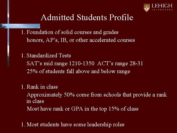 Admitted Students Profile 1. Foundation of solid courses and grades honors, AP’s, IB, or