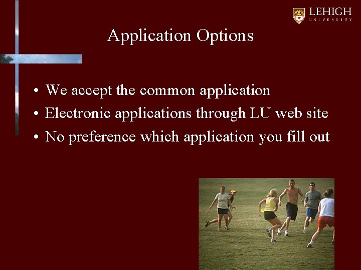 Application Options • We accept the common application • Electronic applications through LU web