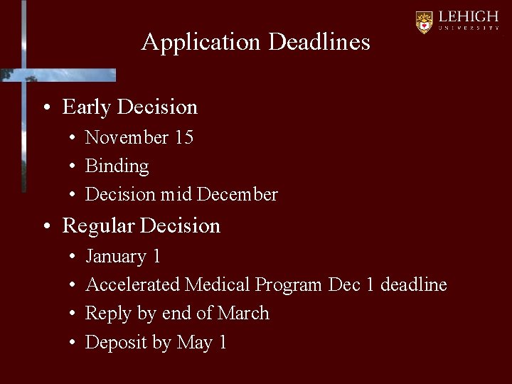 Application Deadlines • Early Decision • November 15 • Binding • Decision mid December