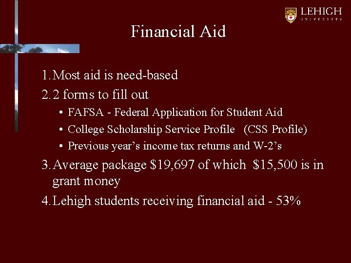 Financial Aid 1. Most aid is need-based 2. 2 forms to fill out •